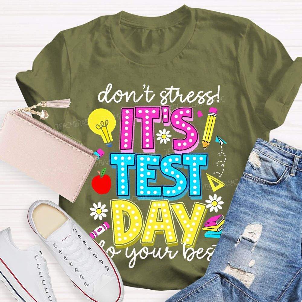 Don't Stress It's Test Day Do Your Best Graphic Teacher T-shirt