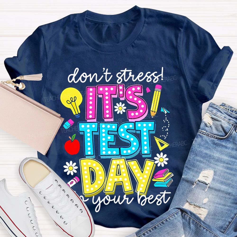 Don't Stress It's Test Day Do Your Best Graphic Teacher T-shirt