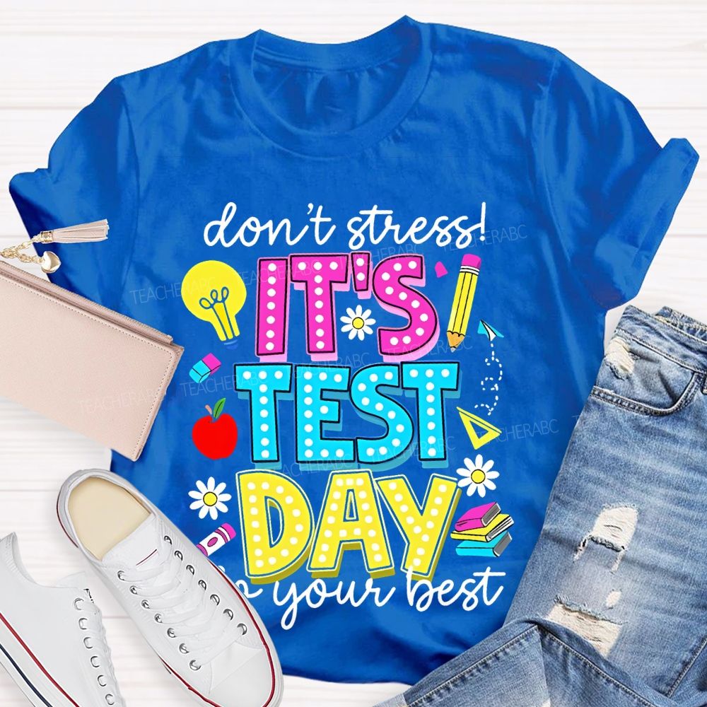 Don't Stress It's Test Day Do Your Best Graphic Teacher T-shirt