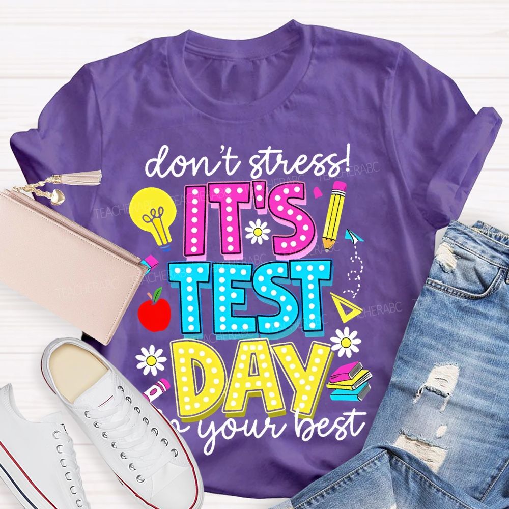 Don't Stress It's Test Day Do Your Best Graphic Teacher T-shirt