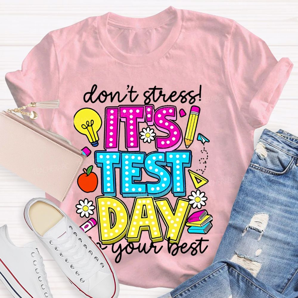 Don't Stress It's Test Day Do Your Best Graphic Teacher T-shirt