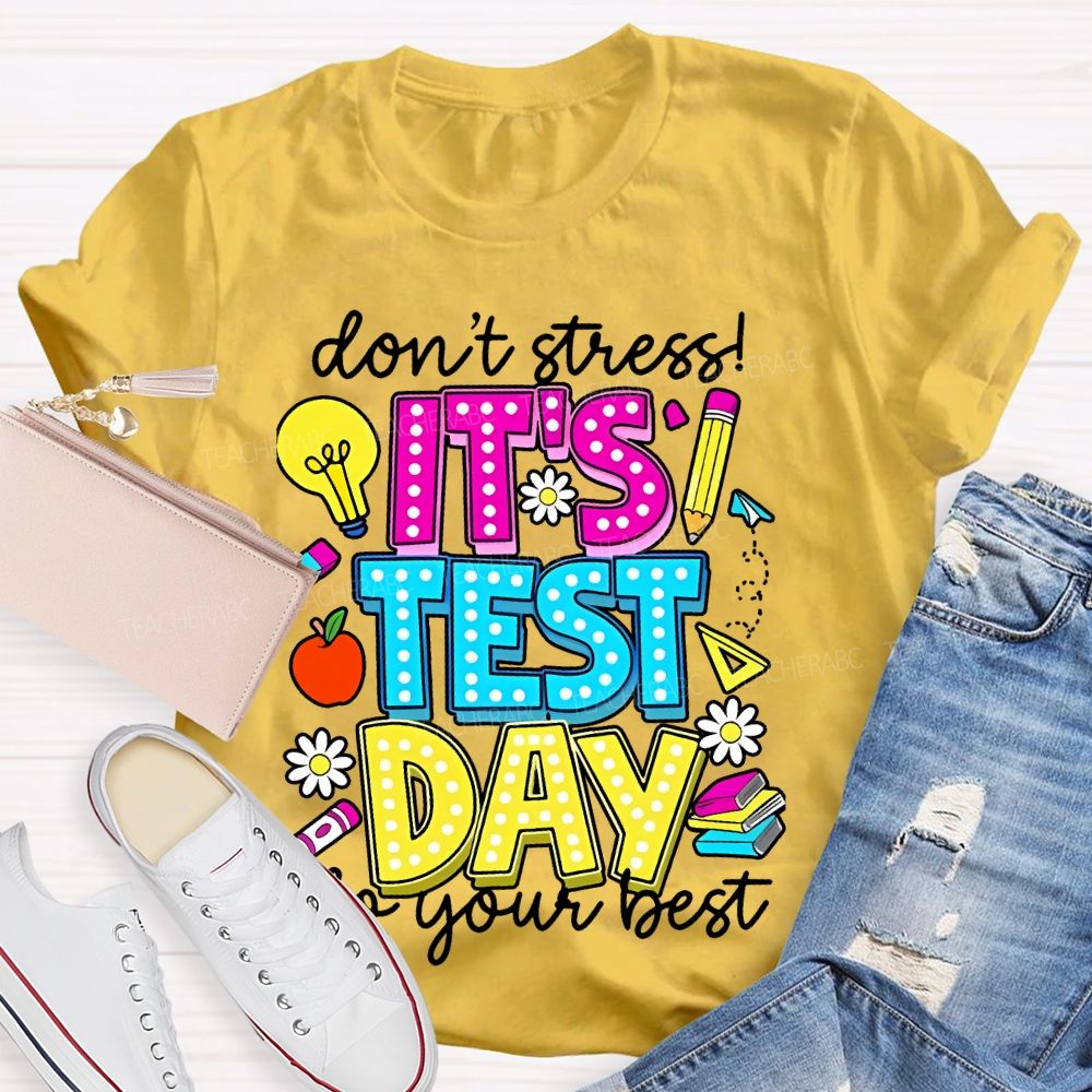 Don't Stress It's Test Day Do Your Best Graphic Teacher T-shirt
