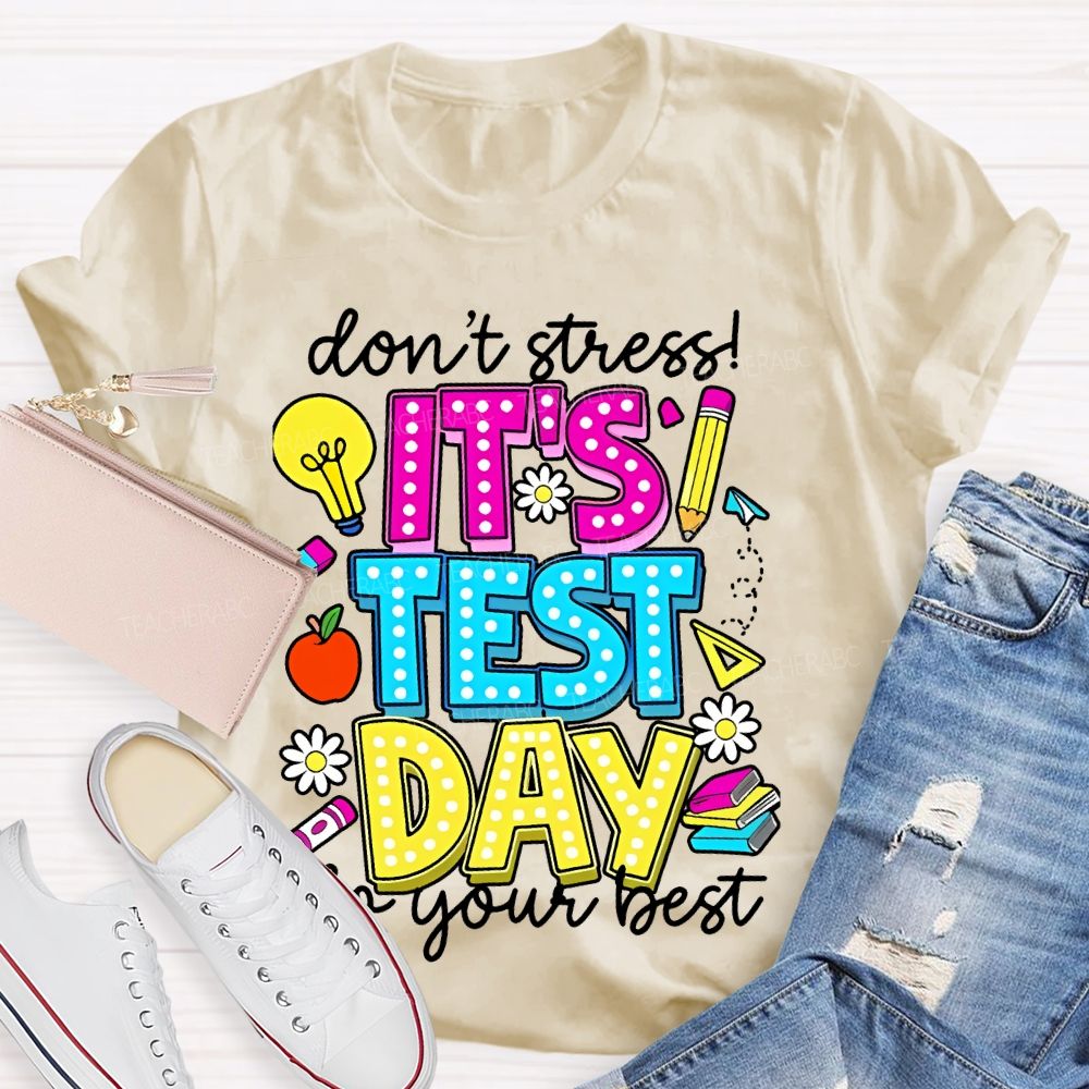 Don't Stress It's Test Day Do Your Best Graphic Teacher T-shirt