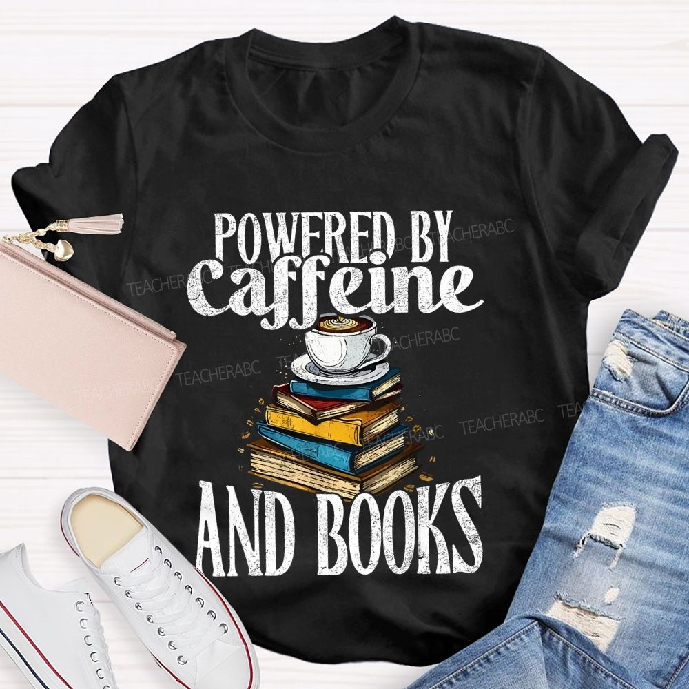 Powered By Caffeine And Books Teacher T-shirt