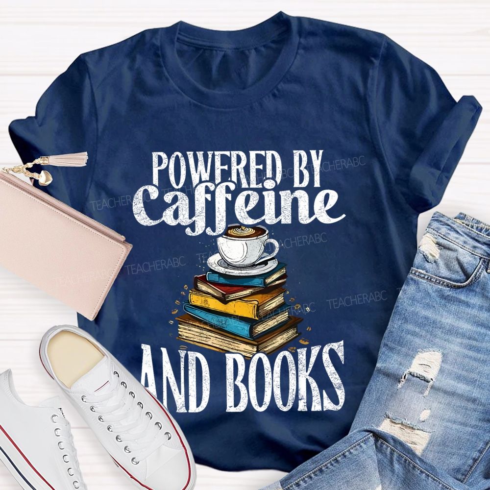 Powered By Caffeine And Books Teacher T-shirt
