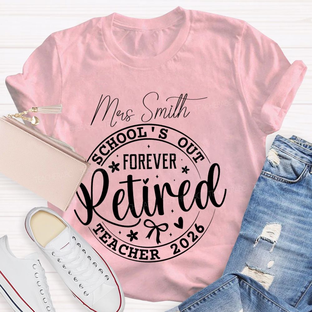 Personalized Name School's Out Forever Retired Teacher 2026 Teacher T-shirt