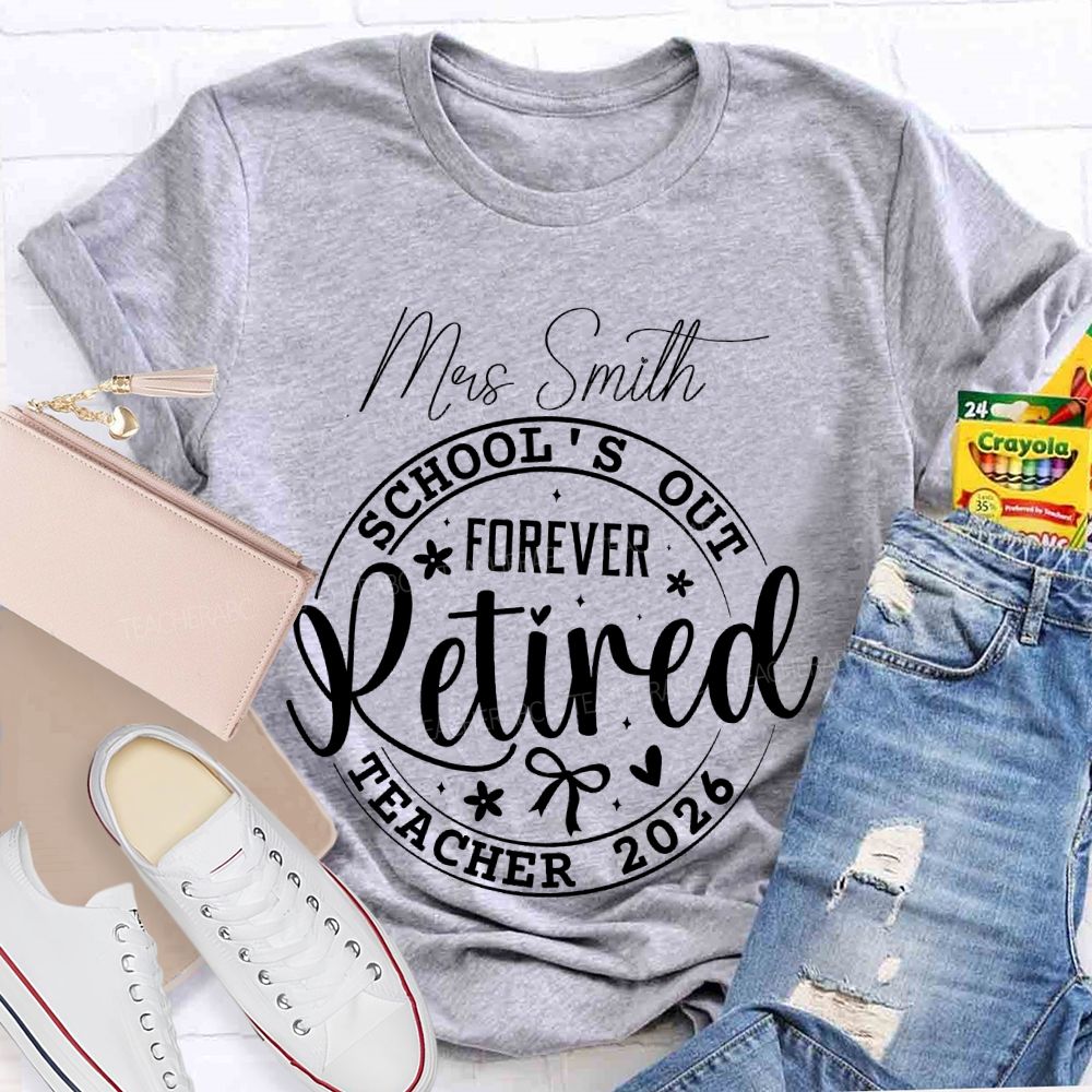 Personalized Name School's Out Forever Retired Teacher 2026 Teacher T-shirt