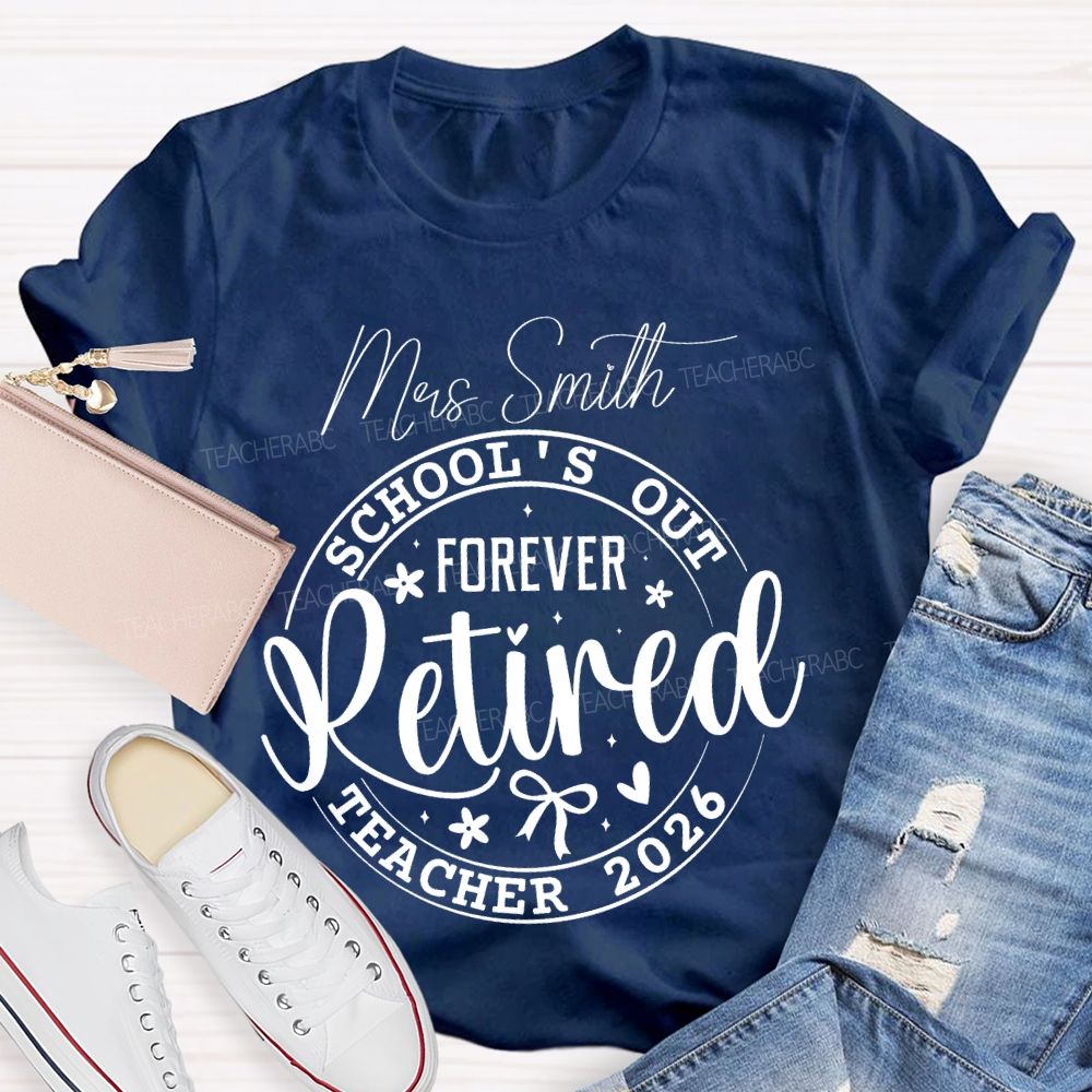 Personalized Name School's Out Forever Retired Teacher 2026 Teacher T-shirt