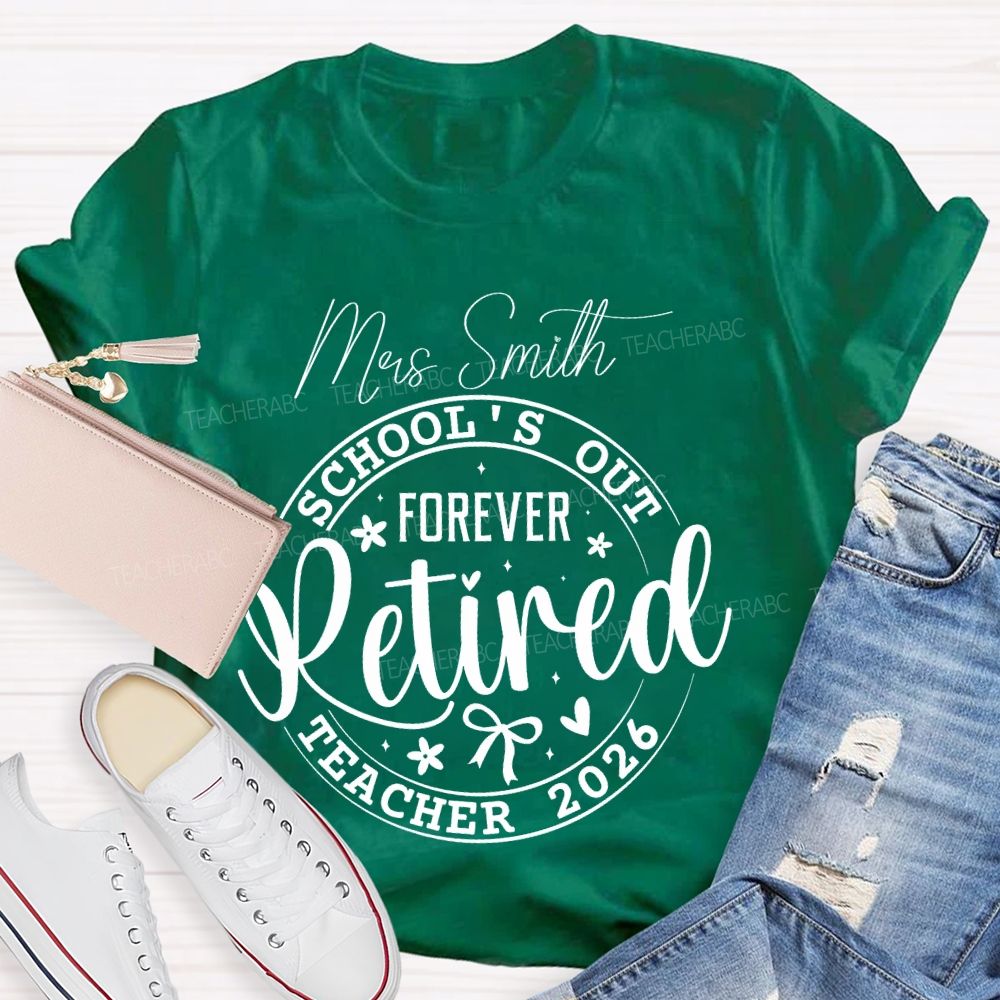 Personalized Name School's Out Forever Retired Teacher 2026 Teacher T-shirt