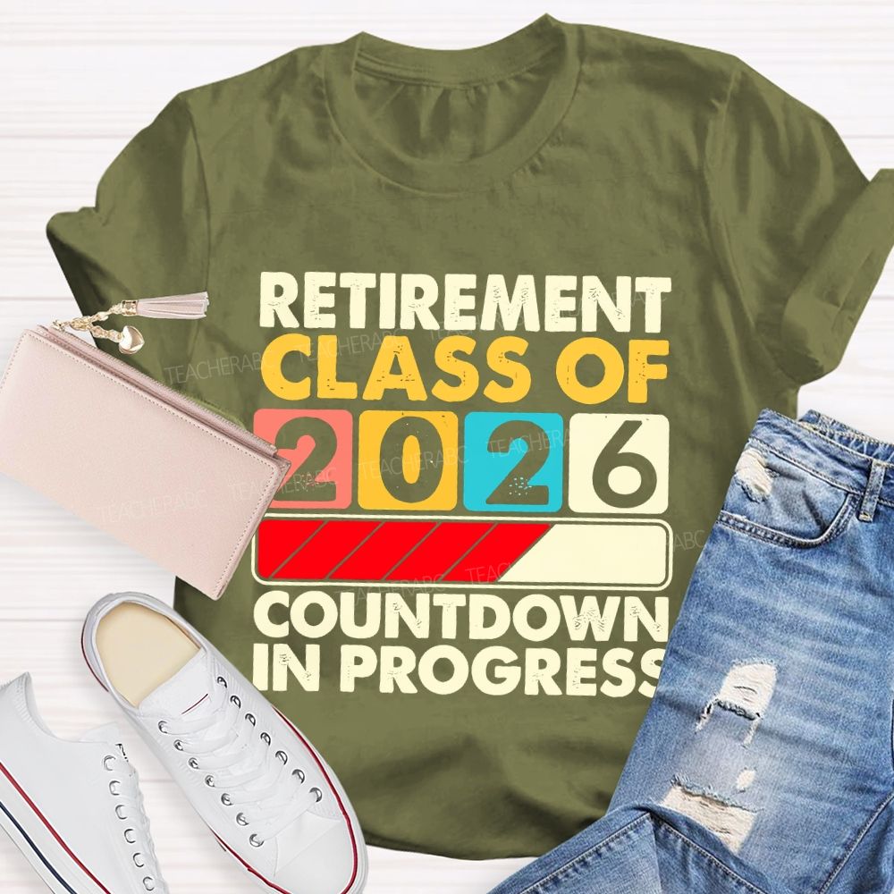 Retirement Class Of 2026 Countdown In Progress Letters Teacher T-shirt