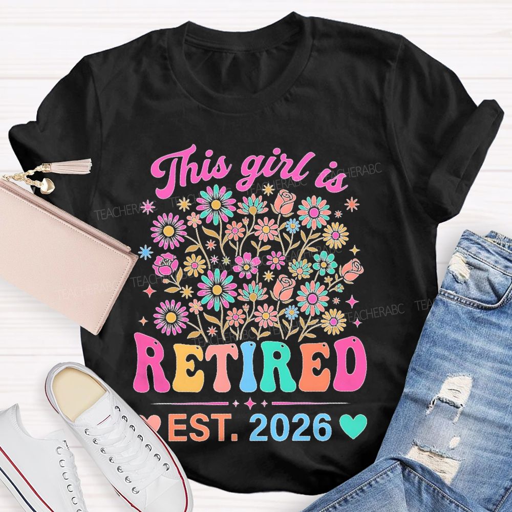 This Girl Is Retired Est. 2026 Flower Teacher T-shirt