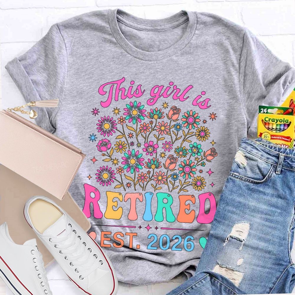 This Girl Is Retired Est. 2026 Flower Teacher T-shirt