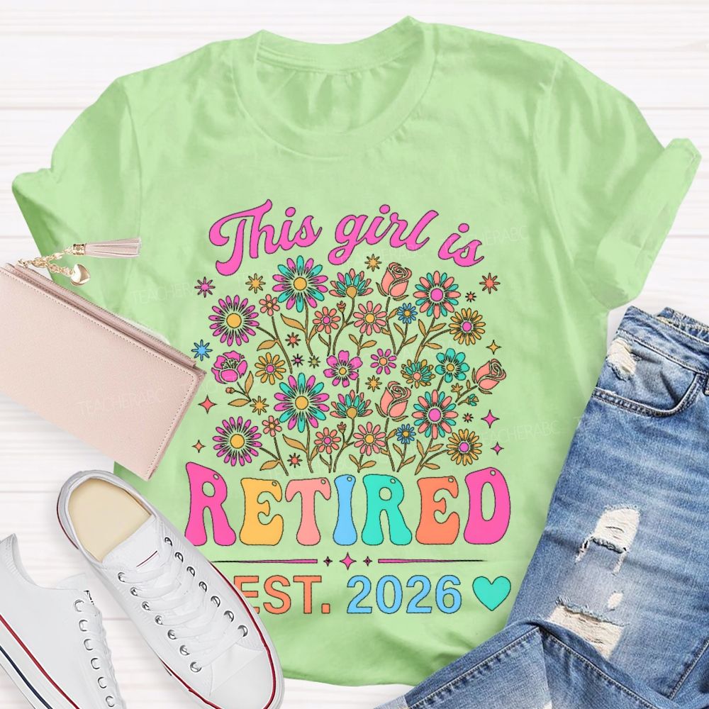 This Girl Is Retired Est. 2026 Flower Teacher T-shirt