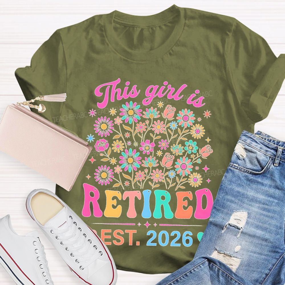 This Girl Is Retired Est. 2026 Flower Teacher T-shirt