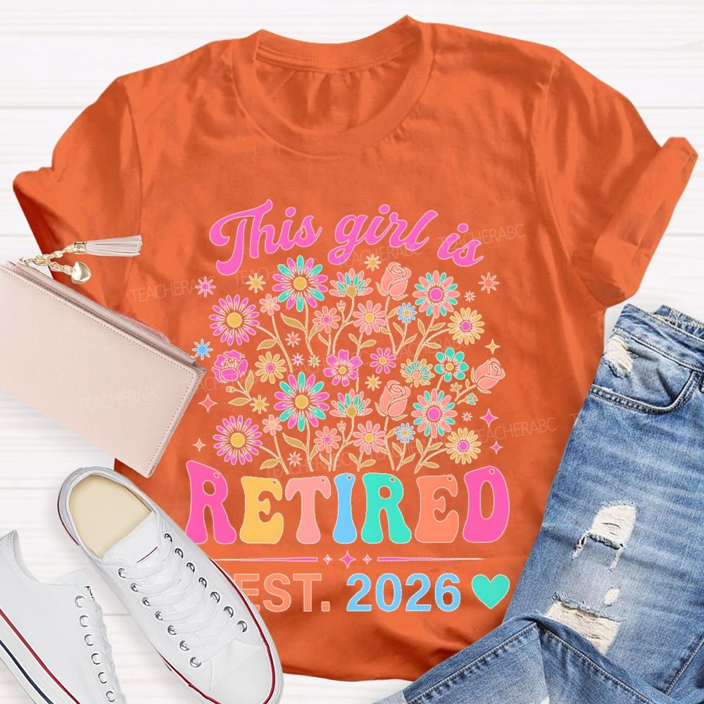 This Girl Is Retired Est. 2026 Flower Teacher T-shirt