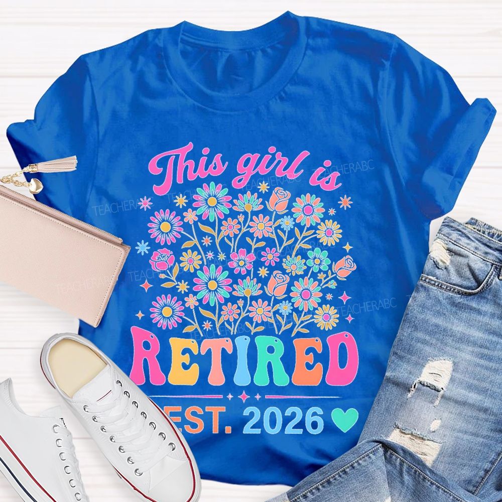 This Girl Is Retired Est. 2026 Flower Teacher T-shirt