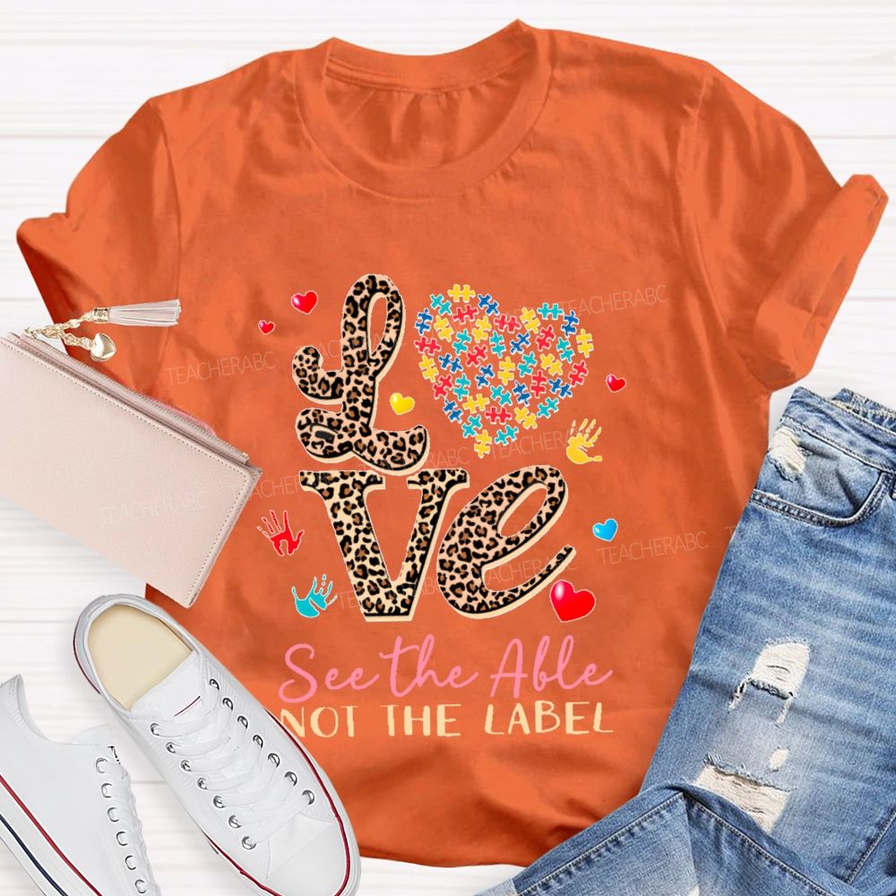 See The Able Not The Label Leopard Print Letters Teacher T-shirt