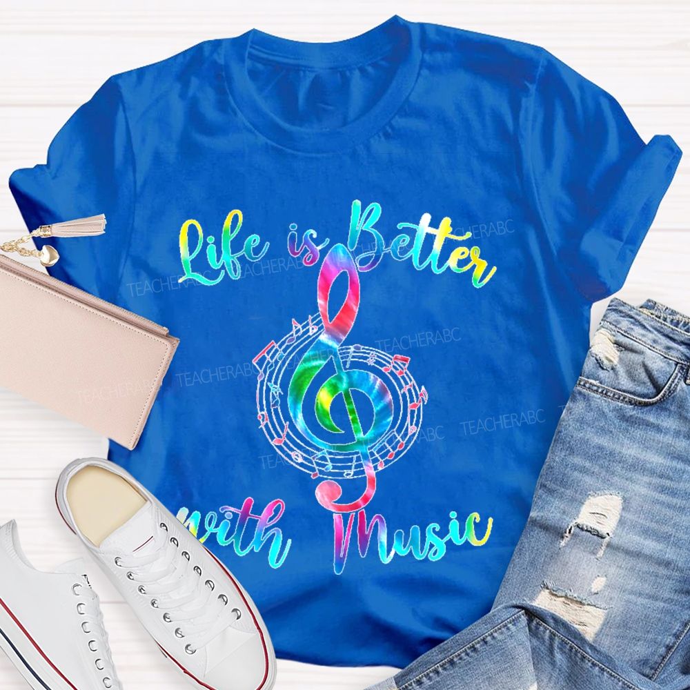 Life Is Better With Music Colorful Letters Teacher T-shirt