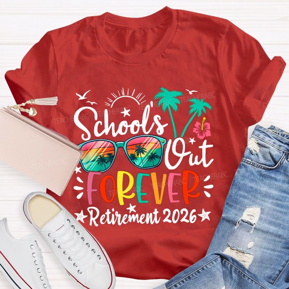 School'S Out Forever Retirement 2026 Teacher T-shirt