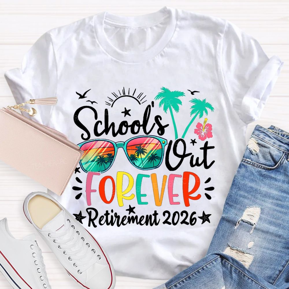 School'S Out Forever Retirement 2026 Teacher T-shirt