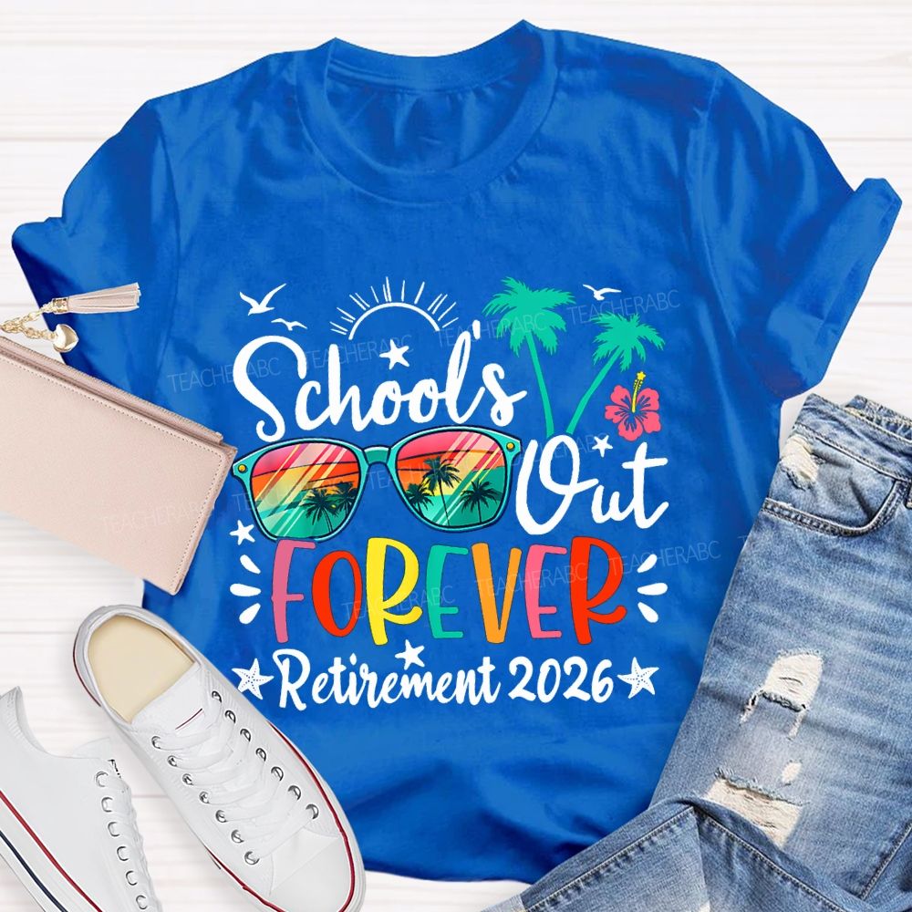 School'S Out Forever Retirement 2026 Teacher T-shirt