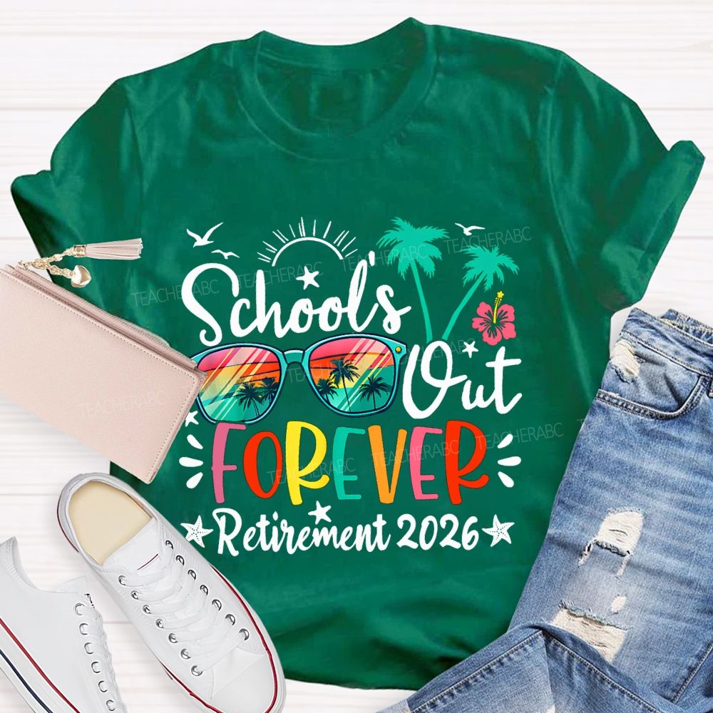 School'S Out Forever Retirement 2026 Teacher T-shirt