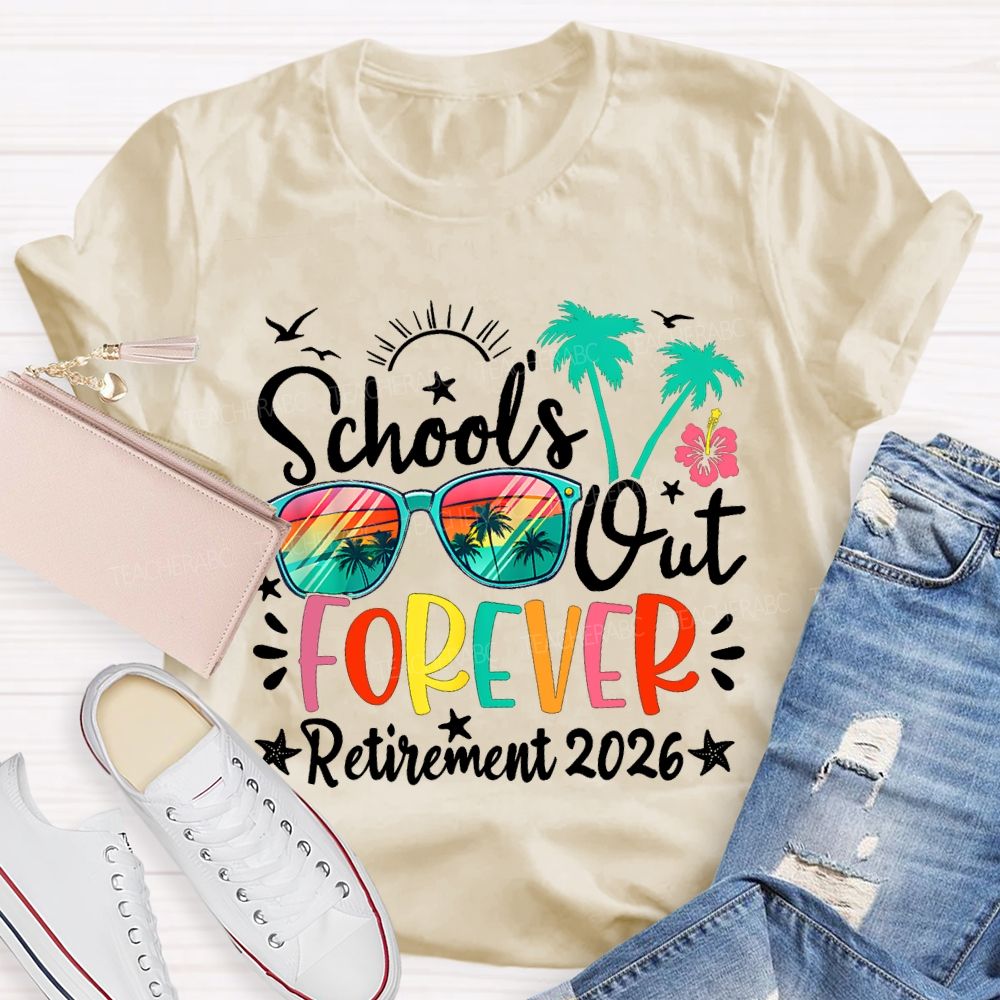 School'S Out Forever Retirement 2026 Teacher T-shirt