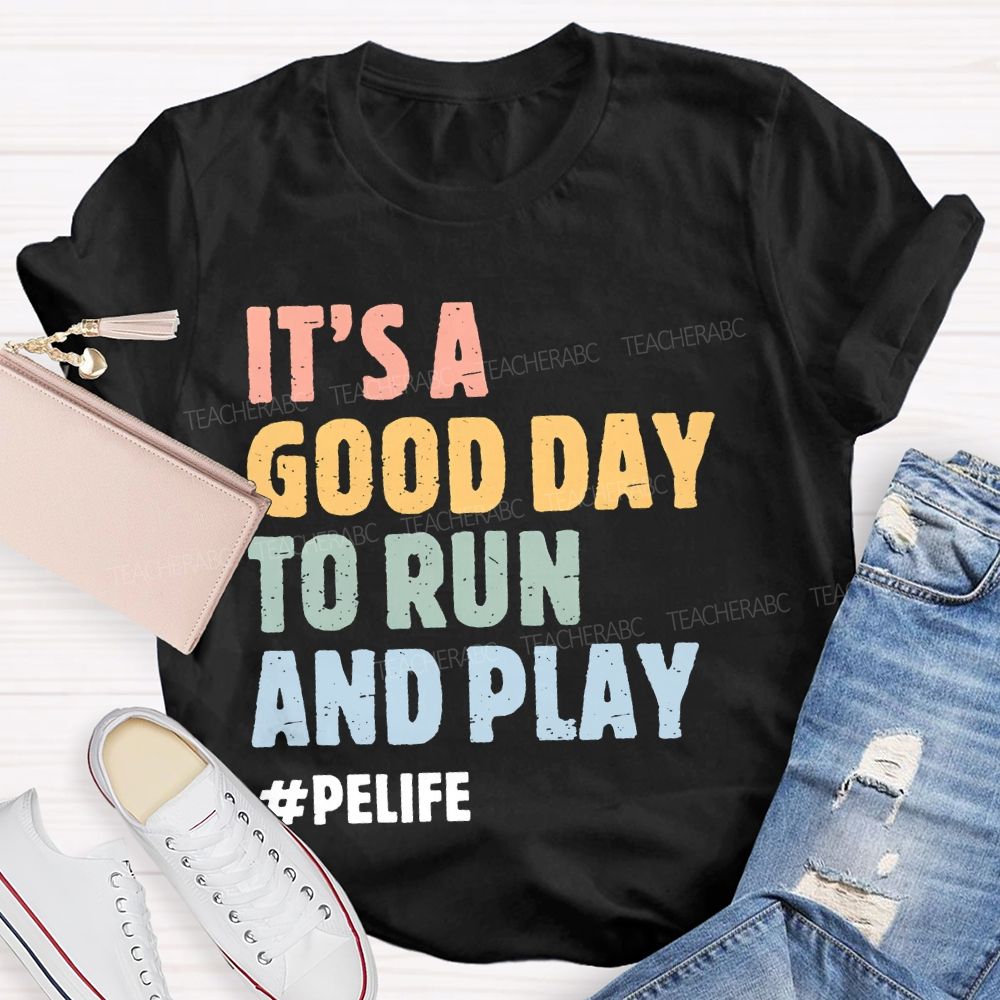It's A Good Day To Run And Play Teacher T-shirt