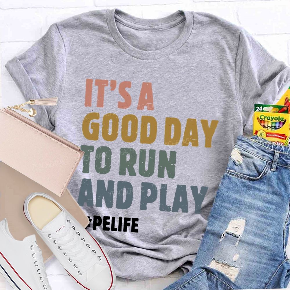 It's A Good Day To Run And Play Teacher T-shirt
