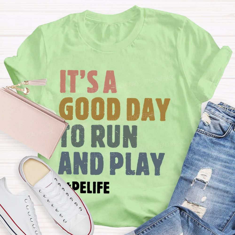 It's A Good Day To Run And Play Teacher T-shirt