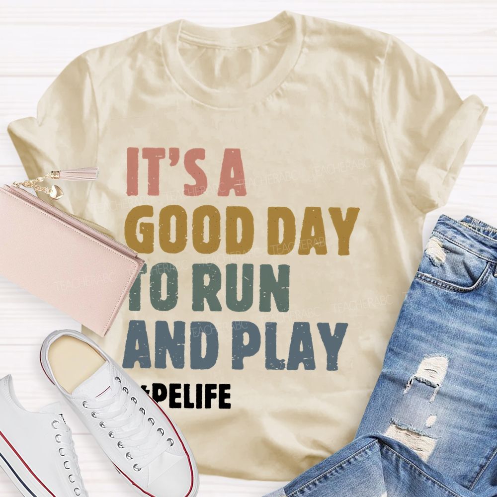 It's A Good Day To Run And Play Teacher T-shirt