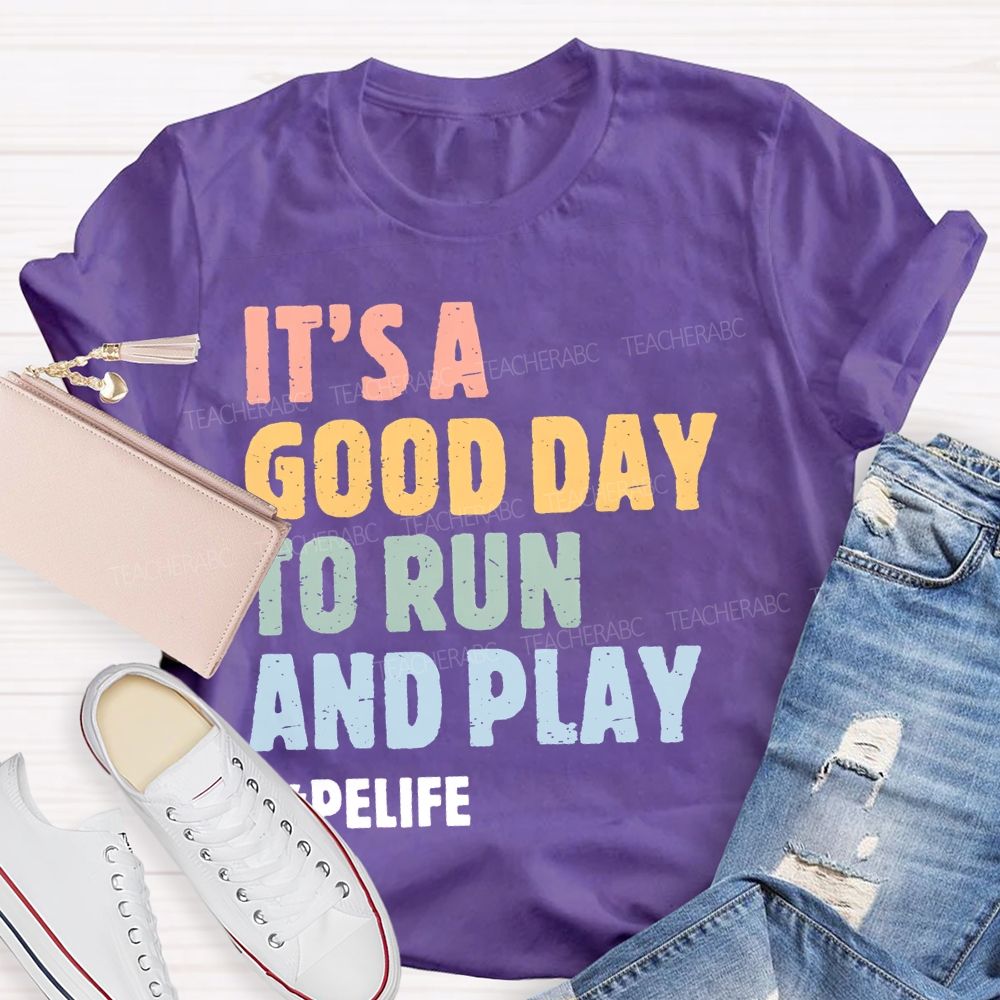 It's A Good Day To Run And Play Teacher T-shirt
