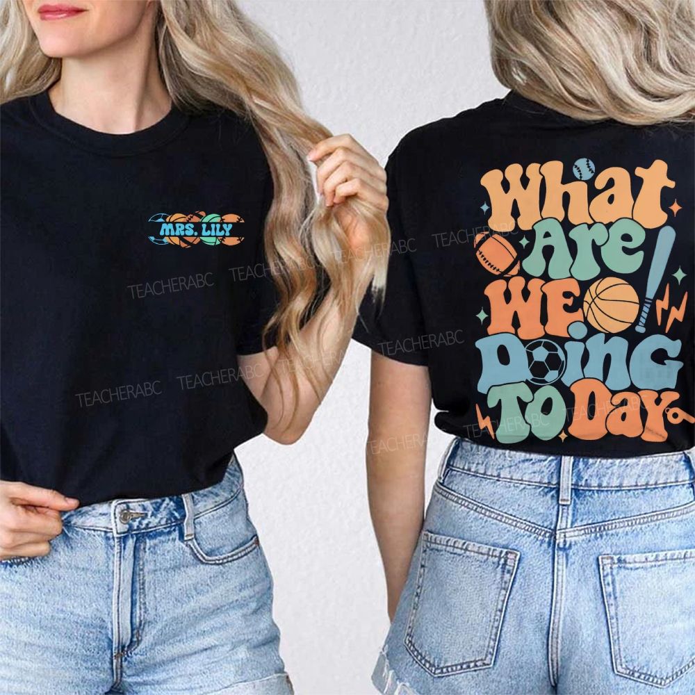 Personalized Name What Are We Doing Today Double Printed T-shirt