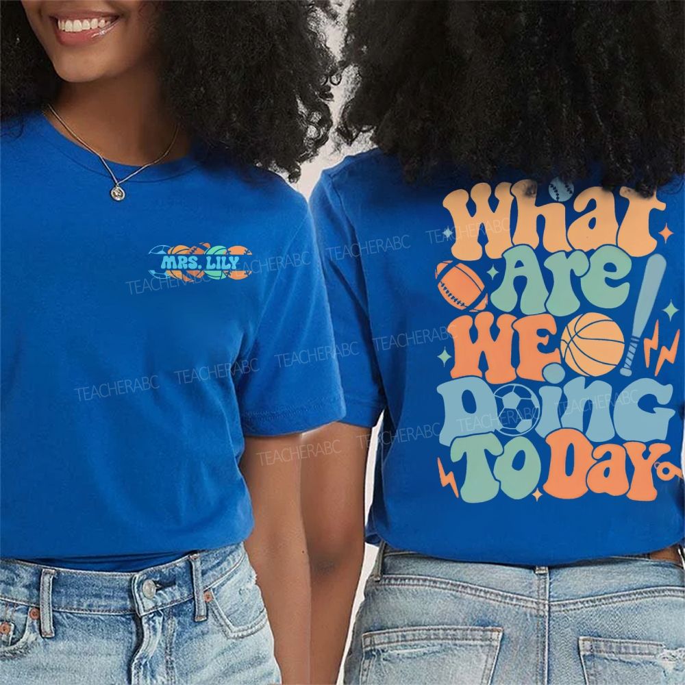 Personalized Name What Are We Doing Today Double Printed T-shirt