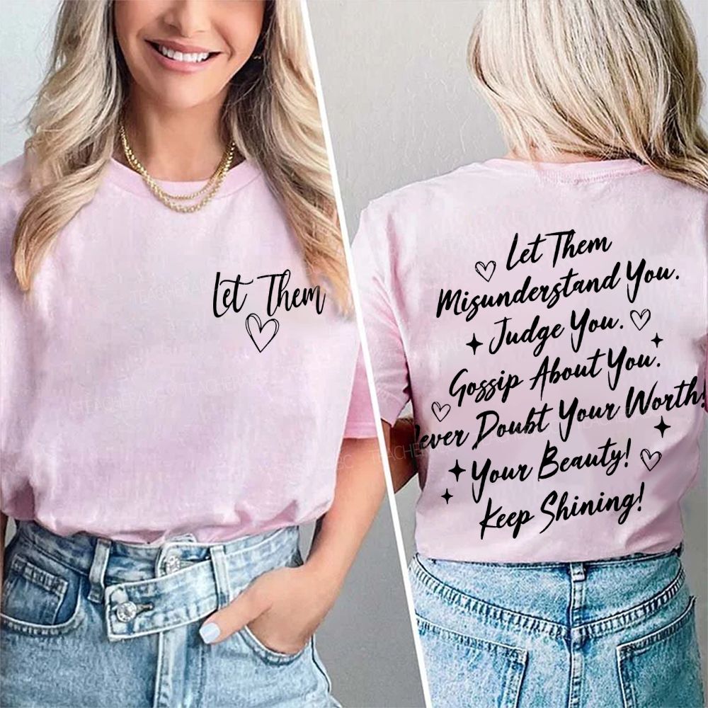 Let Them Misunderstand You Judge You Gossip About You Double Printed T-shirt