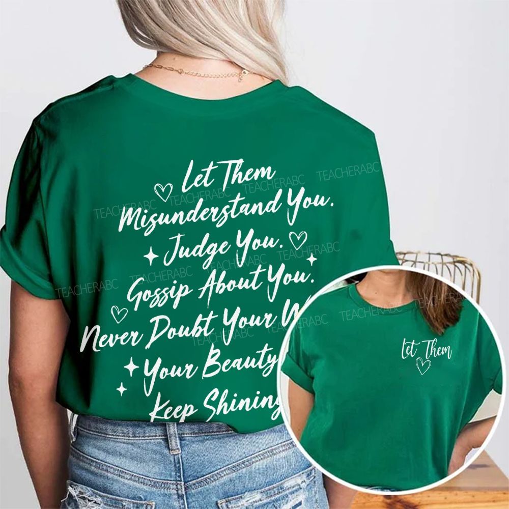 Let Them Misunderstand You Judge You Gossip About You Double Printed T-shirt