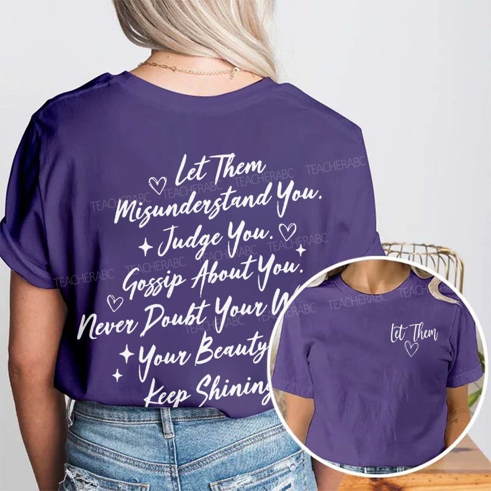 Let Them Misunderstand You Judge You Gossip About You Double Printed T-shirt