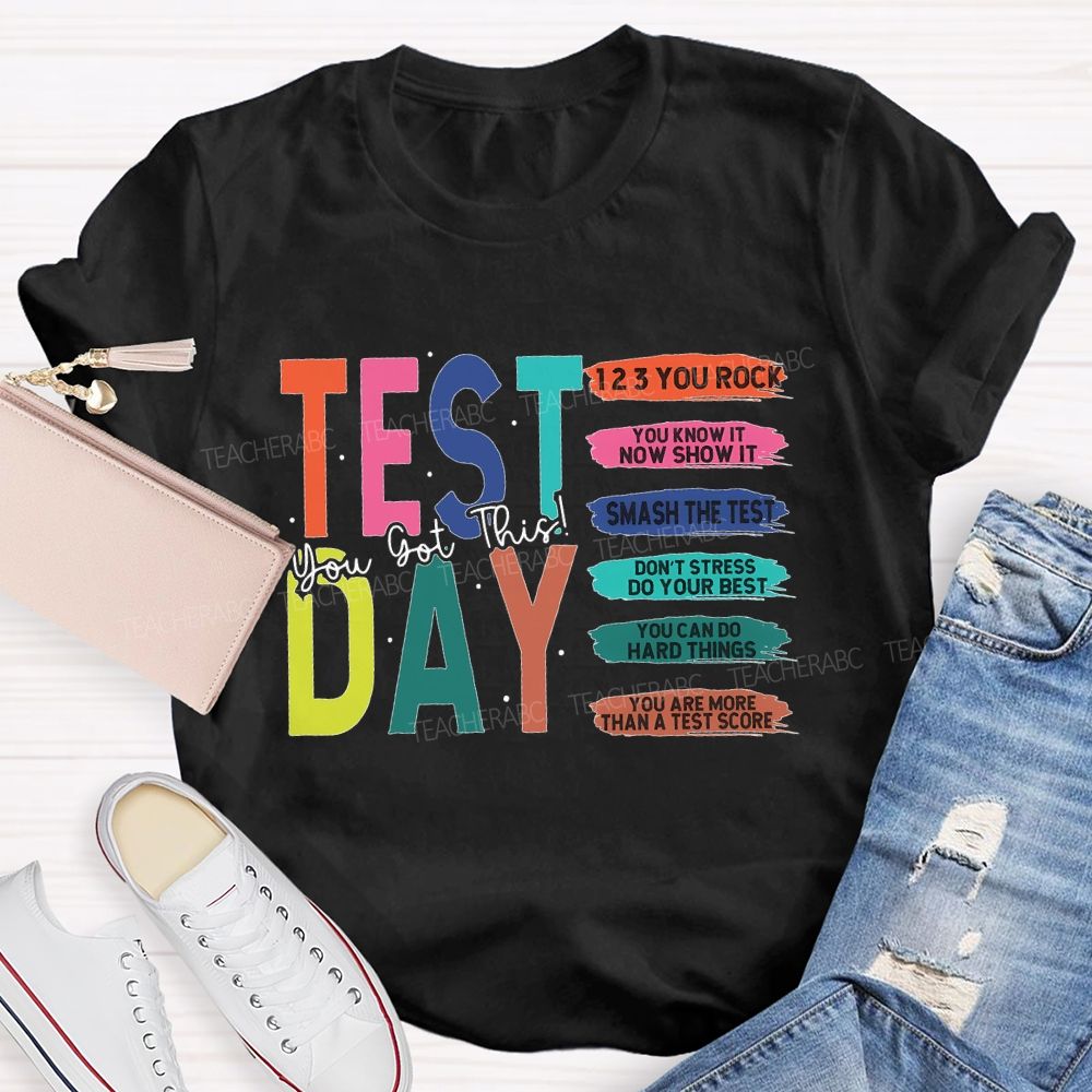 Test Day You Got This You Rock Smash The Test Teacher T-shirt