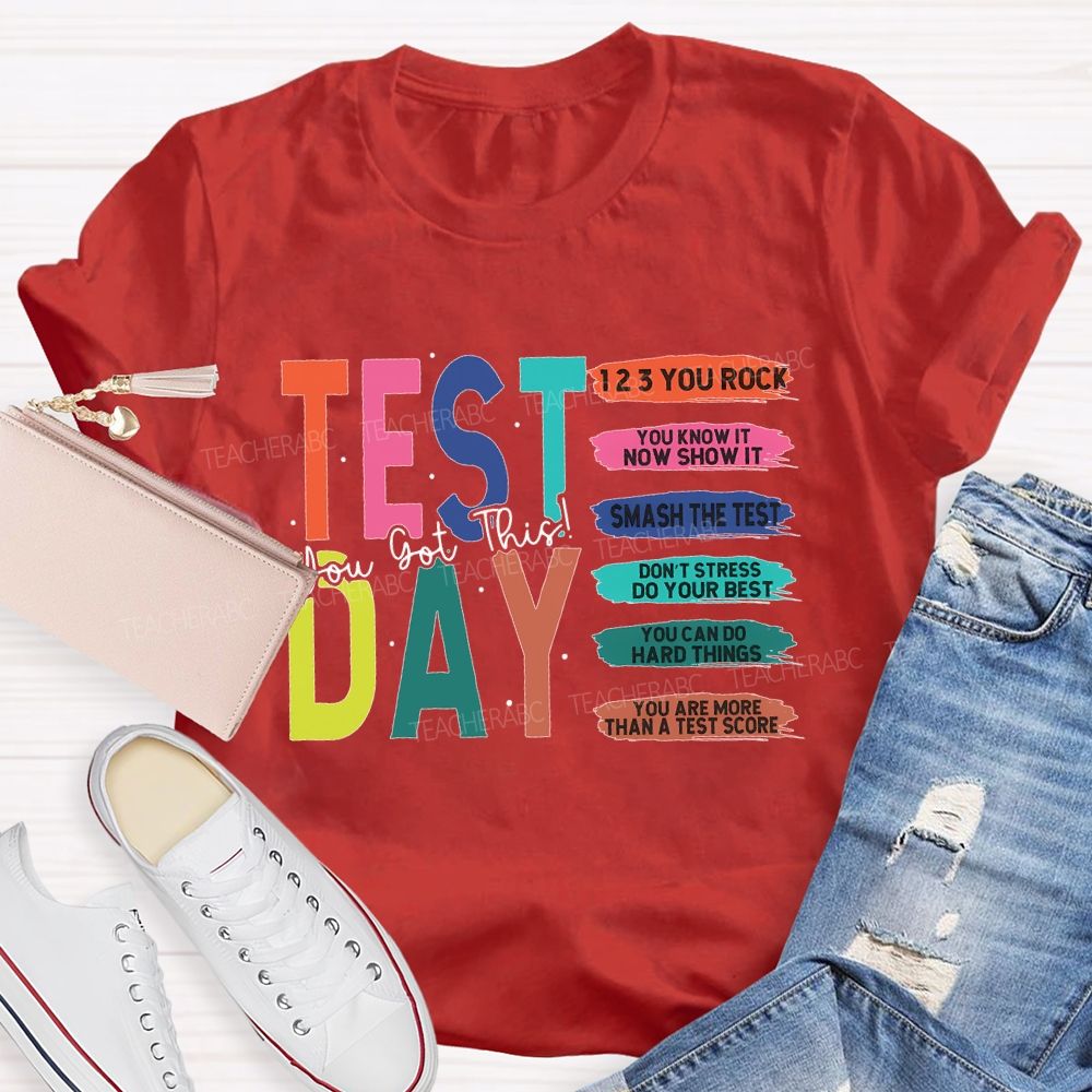 Test Day You Got This You Rock Smash The Test Teacher T-shirt