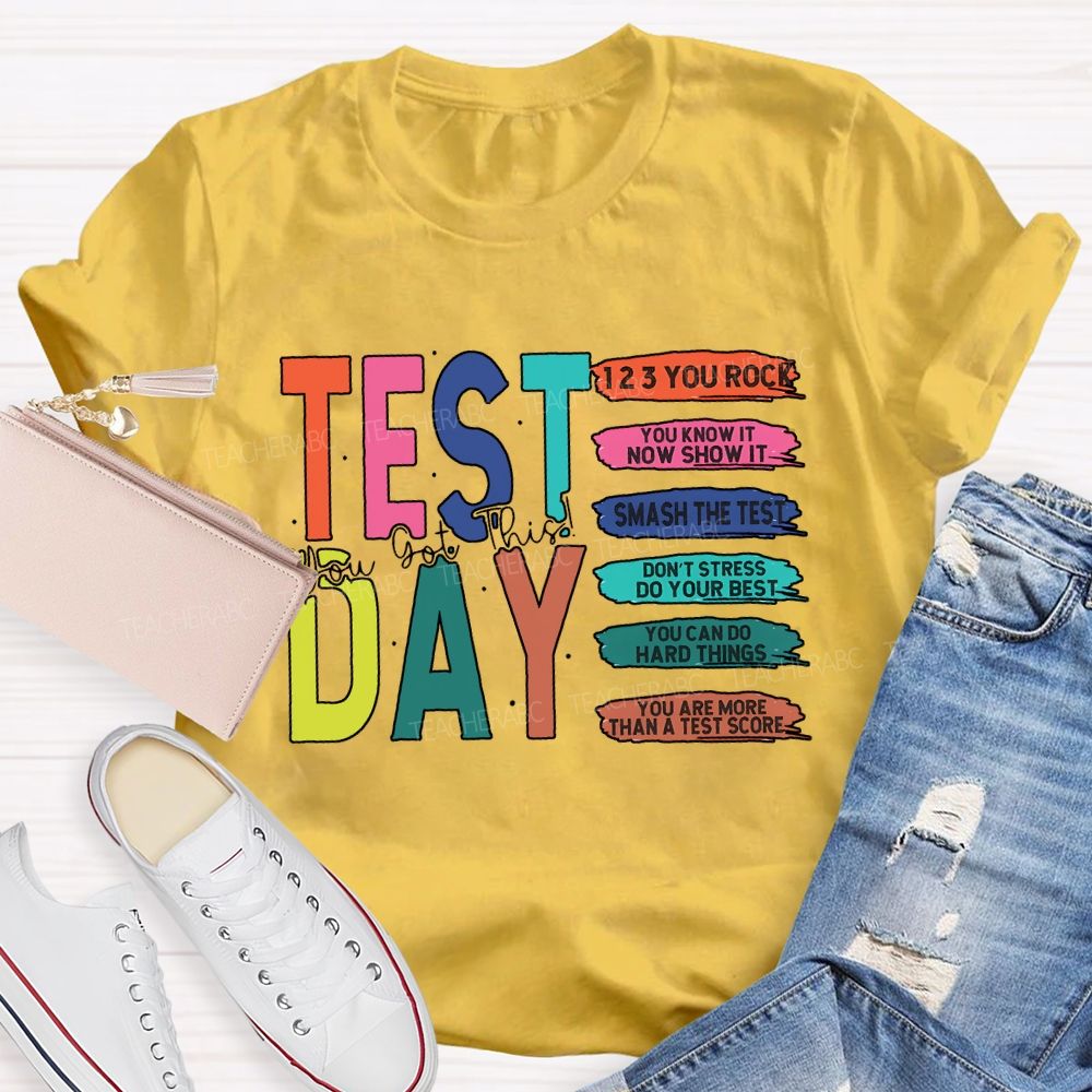 Test Day You Got This You Rock Smash The Test Teacher T-shirt