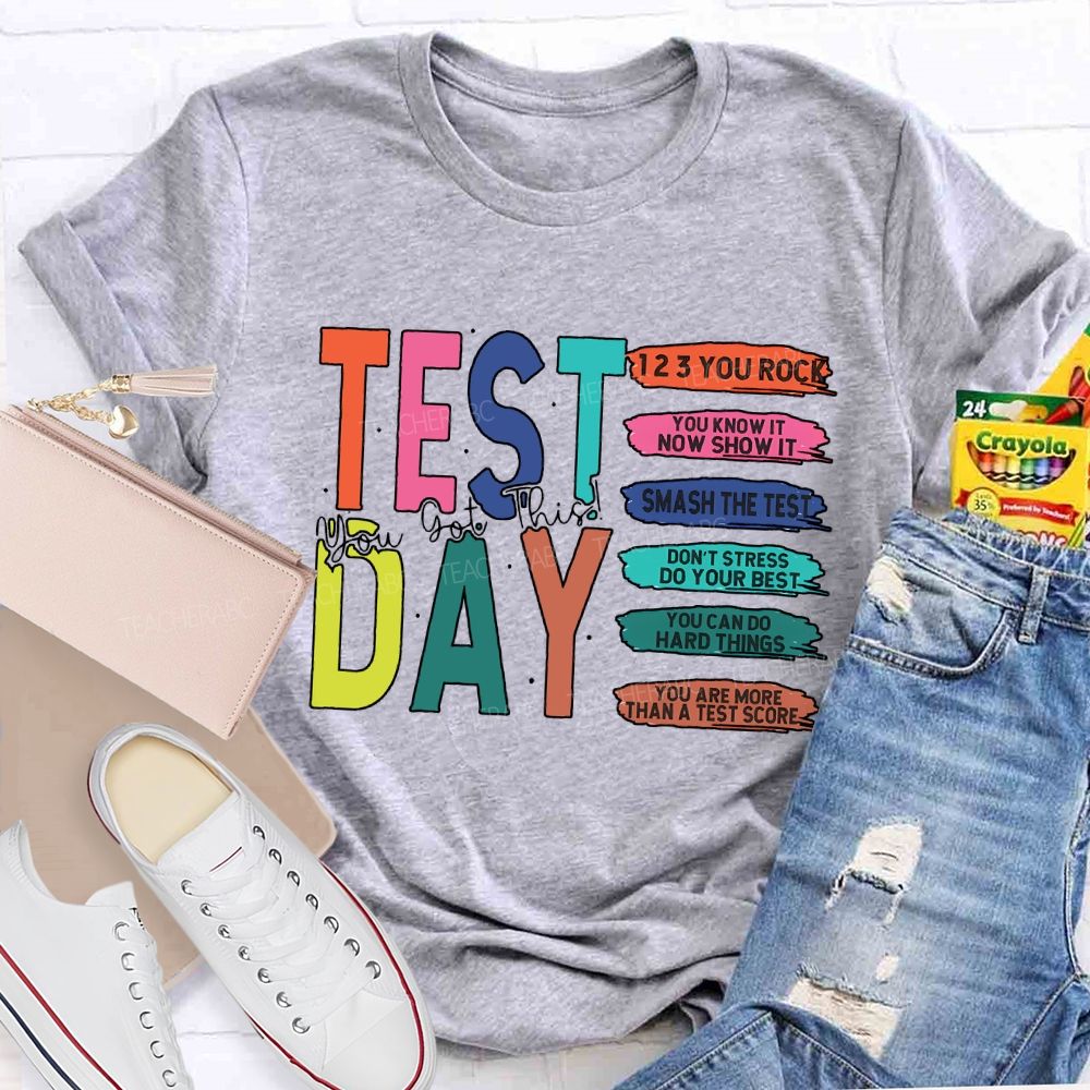 Test Day You Got This You Rock Smash The Test Teacher T-shirt