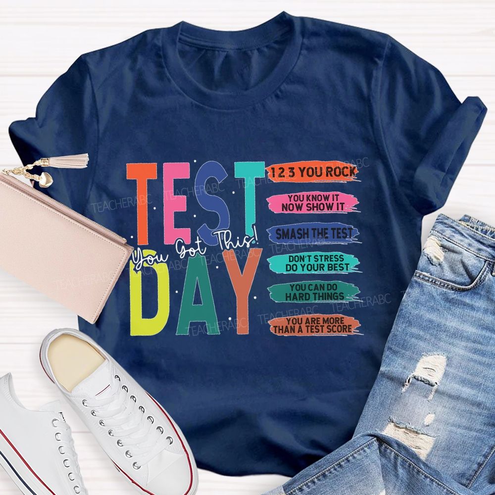 Test Day You Got This You Rock Smash The Test Teacher T-shirt