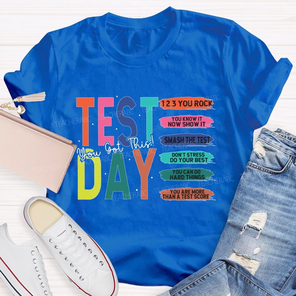 Test Day You Got This You Rock Smash The Test Teacher T-shirt