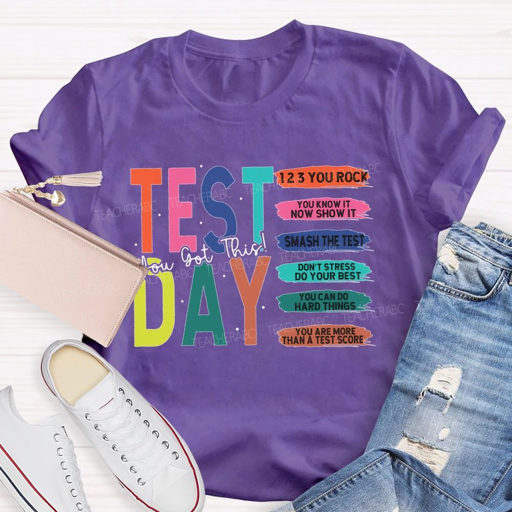 Test Day You Got This You Rock Smash The Test Teacher T-shirt