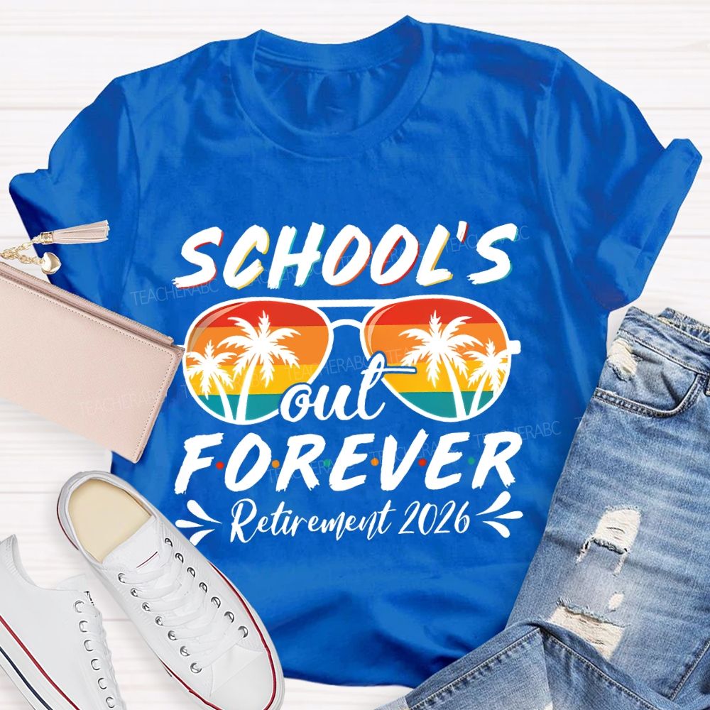 School'S Out Forever Retirement 2026 Teacher T-shirt