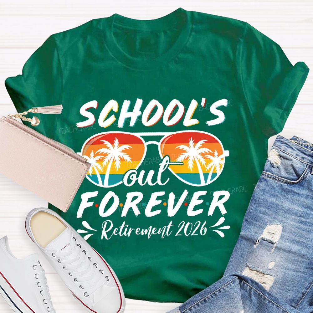 School'S Out Forever Retirement 2026 Teacher T-shirt