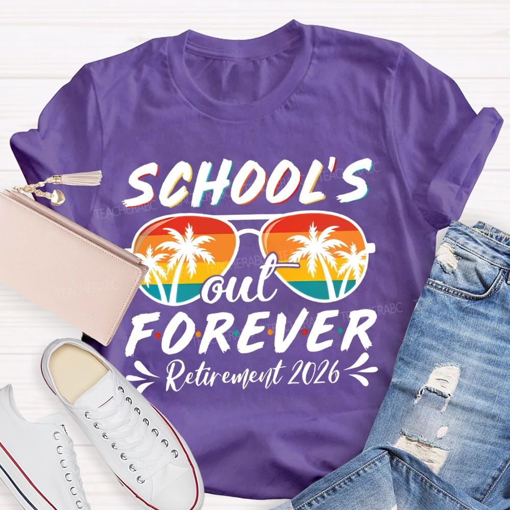 School'S Out Forever Retirement 2026 Teacher T-shirt