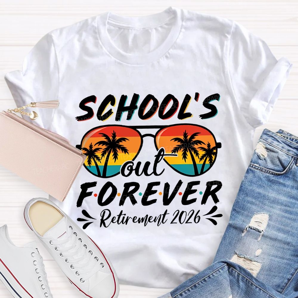 School'S Out Forever Retirement 2026 Teacher T-shirt