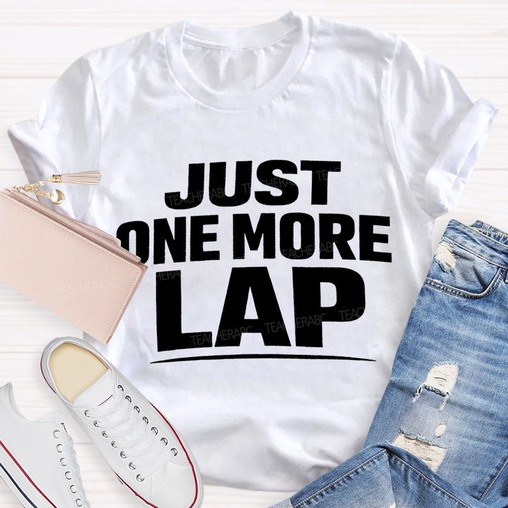 Just One More Lap Pe Teacher T-shirt