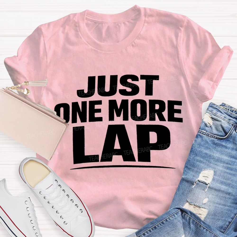 Just One More Lap Pe Teacher T-shirt